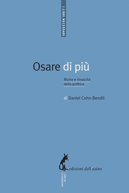 Osare di più. Morte e rinascita della politica - Daniel Cohn-Bendit - ebook