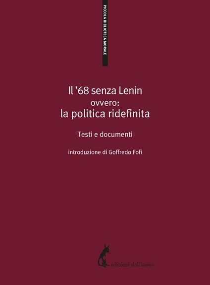 Il '68 senza Lenin. Ovvero: la politica ridefinita. Testi e documenti - Michele Colucci,Goffredo Fofi - ebook