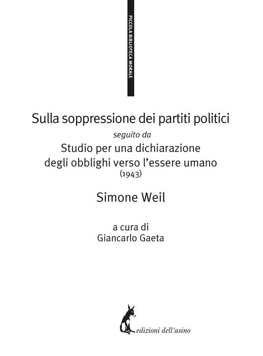 Sulla soppressione dei partiti politici seguito da Studio per una dichiarazione degli obblighi verso l'essere umano (1943) - Simone Weil,Giancarlo Gaeta - ebook