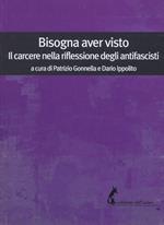 Bisogna aver visto. Il carcere nella riflessione degli antifascisti