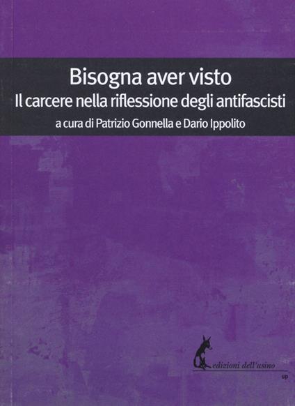 Bisogna aver visto. Il carcere nella riflessione degli antifascisti - copertina