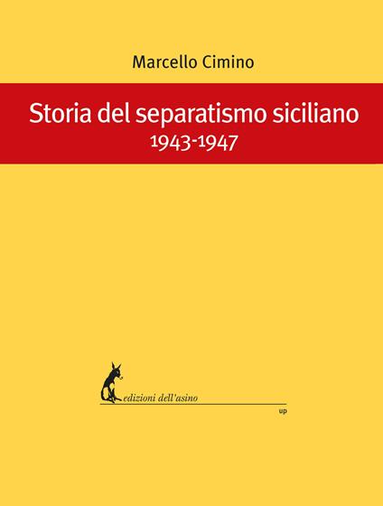 Storia del separatismo siciliano. 1943-1947 - Marcello Cimino - ebook