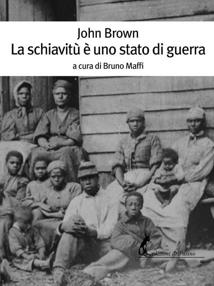 La schiavitù è uno stato di guerra - John Brown,Bruno Maffi - ebook