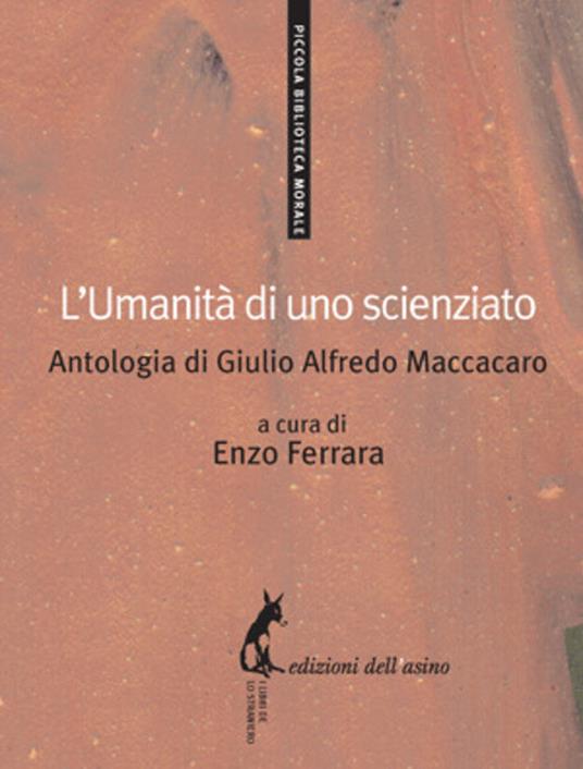 L' umanità di uno scienziato. Antologia di Giulio Alfredo Maccacaro - Enzo Ferrara - ebook