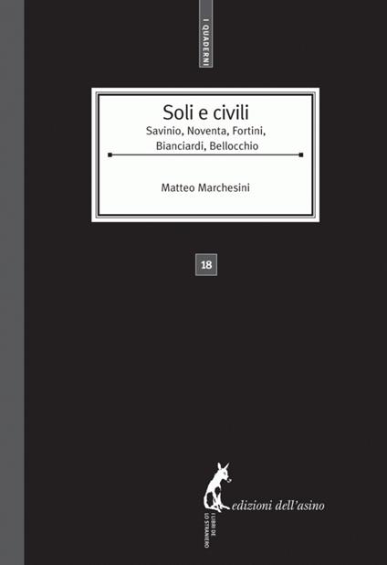 Soli e civili. Savinio, Noventa, Fortini, Bianciardi e Bellocchio - Matteo Marchesini - ebook