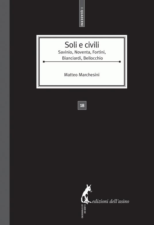 Soli e civili. Savinio, Noventa, Fortini, Bianciardi e Bellocchio - Matteo Marchesini - ebook