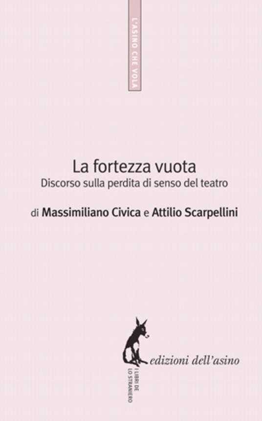 La fortezza vuota. Discorso sulla perdita di senso del teatro - Massimiliano Civica,Attilio Scarpellini - ebook