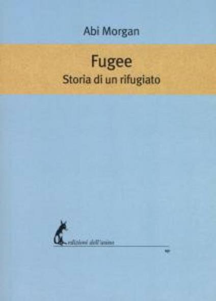 Fugee. Storia di un rifugiato. Testo inglese a fronte - Abi Morgan,Pietro Deandrea - ebook