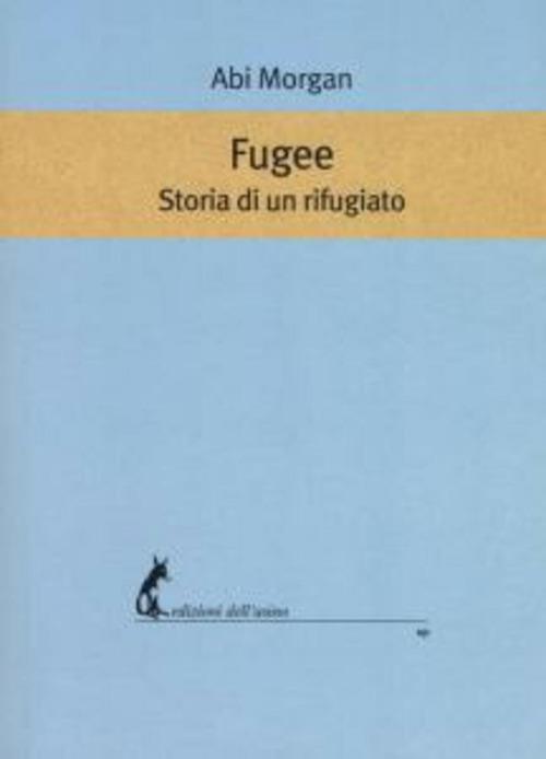 Fugee. Storia di un rifugiato. Testo inglese a fronte - Abi Morgan,Pietro Deandrea - ebook