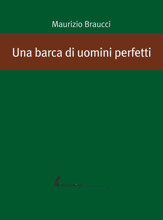 Una barca di uomini perfetti - Maurizio Braucci - ebook
