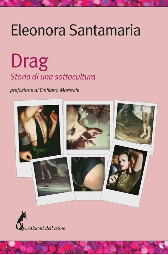 Drag. Storia di una sottocultura - Eleonora Santamaria - copertina