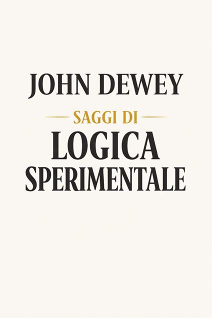 Saggi di logica sperimentale - John Dewey - ebook