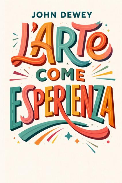 L'arte come esperienza - John Dewey - ebook