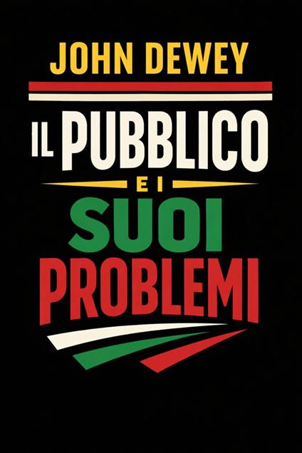 Il pubblico e i suoi problemi - John Dewey - ebook