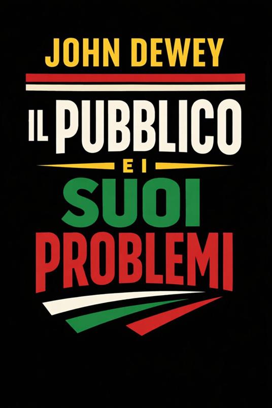 Il pubblico e i suoi problemi - John Dewey - ebook
