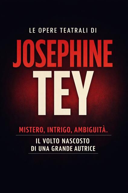 Opere teatrali - Josephine Tey - ebook