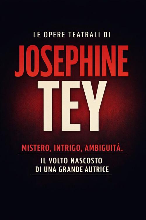 Opere teatrali - Josephine Tey - ebook