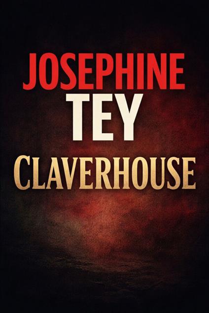 Claverhouse - Josephine Tey - ebook