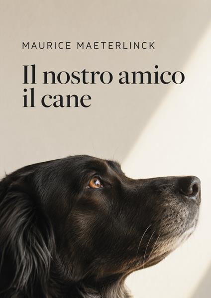 Il nostro amico il cane - Maurice Maeterlinck - ebook