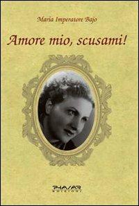 Amore mio, scusami! - Maria Imperatore Bajo - copertina