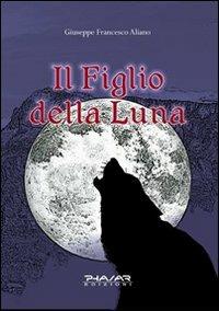 Il figlio della luna - Giuseppe F. Aliano - copertina