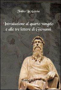 Introduzione al quarto Vangelo e alle tre lettere di Giovanni - Fabio La Gioia - copertina