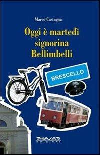 Oggi è martedì signorina Bellimbelli - Marco Castagna - copertina