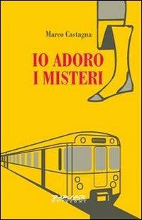 Io adoro i misteri - Marco Castagna - copertina