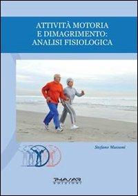 Attività motoria e dimagrimento. Analisi fisiologica - Stefano Massoni - copertina