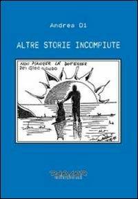 Altre storie incompiute - Di Andrea - copertina