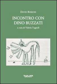 Incontro con Dino Buzzati - Valeria Tugnoli,David Borioni - copertina