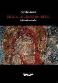 Licata. Le chiese rupestri. Memorie emotive - Fiorella Silvestri - copertina