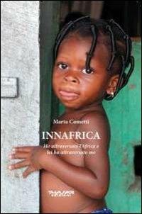 Innafrica. Ho attraversato l'Africa e lei ha attraversato me - Marta Cometti - copertina