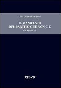 Il manifesto del partito che non c'è. Un nuovo '68 - Ledo O. Carella - copertina