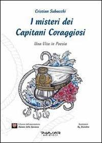 I misteri dei Capitani Coraggiosi. Una vita in poesia - Cristian Subacchi - copertina