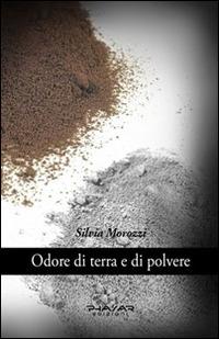 Odore di terra e di polvere - Silvia Morozzi - copertina