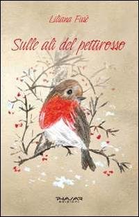Sulle ali del pettirosso - Liliana Fusè - copertina