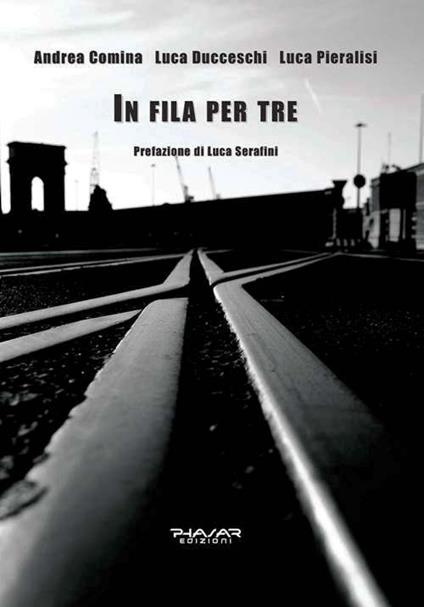 In fila per tre - Luca Ducceschi,Andrea Comina,Luca Pieralisi - copertina