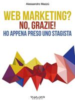 Web Marketing? No, grazie! Ho appena preso uno stagista