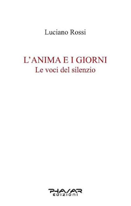 L' anima e i giorni. Le voci del silenzio - Luciano Rossi - copertina