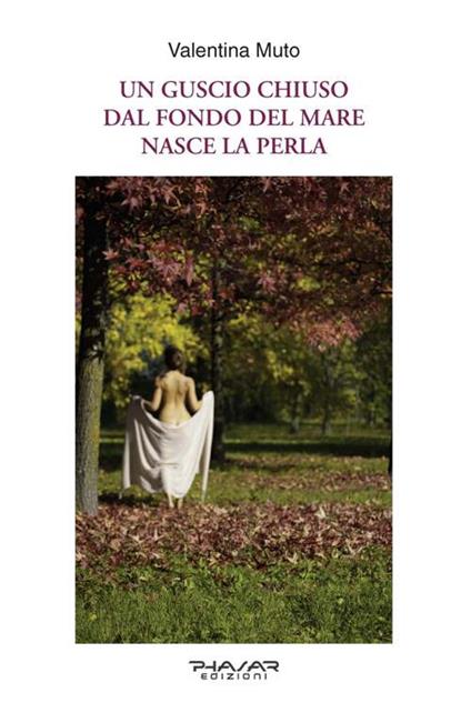 Un guscio chiuso. Dal fondo del mare nasce la perla - Valentina Muto - copertina