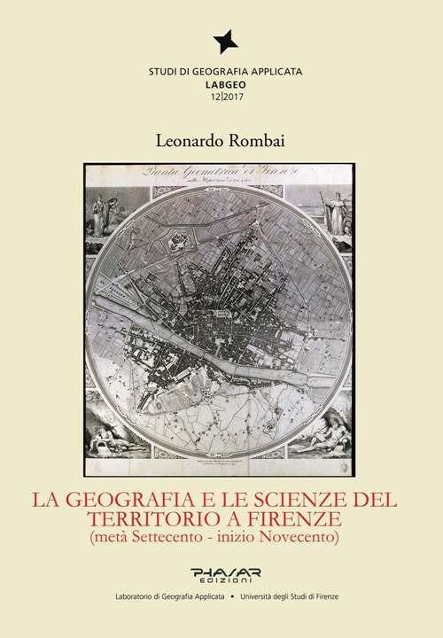 La geografia e le scienze del territorio a Firenze (metà Settecento - inizio Novecento) - Leonardo Rombai - copertina