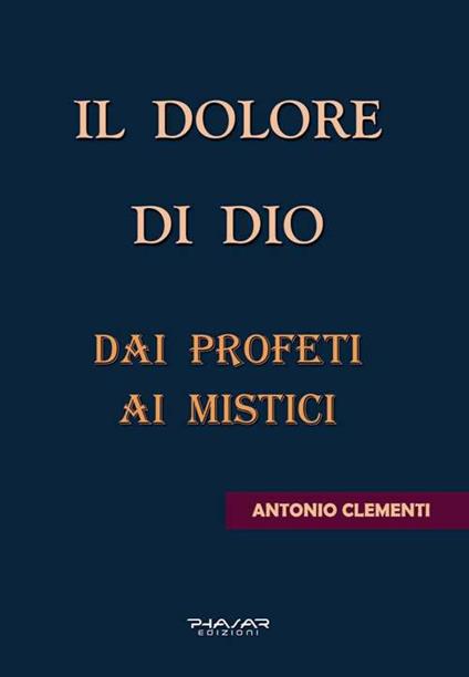 Il dolore di Dio. Dai profeti ai mistici - Antonio Clementi - copertina