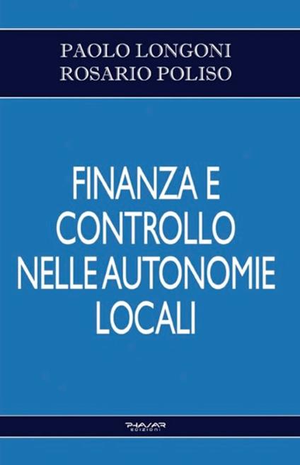 Finanza e controllo nelle autonomie locali - Paolo Longoni,Rosario Poliso - copertina