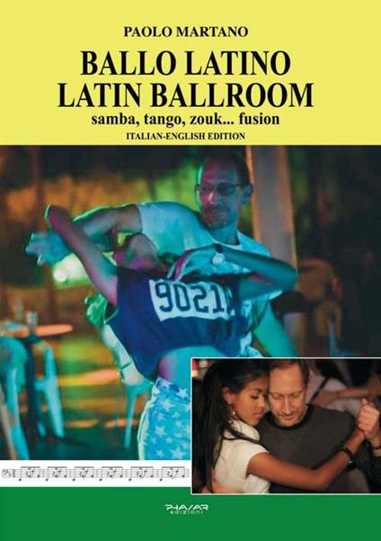 Ballo Latino. Latin Ballroom. Samba, tango, zouk... fusion. Edizione italiana e inglese. Ediz. bilingue - Paolo Martano - copertina