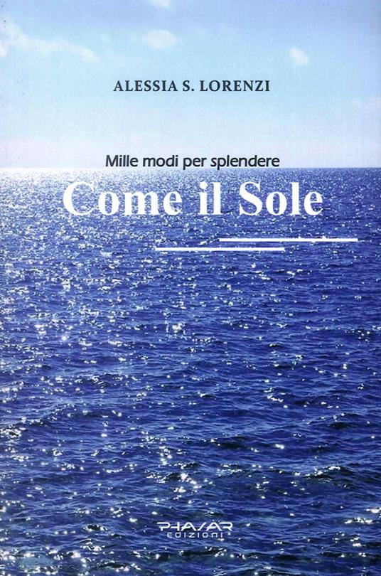 Come il sole. Mille modi per splendere - Alessia S. Lorenzi - copertina