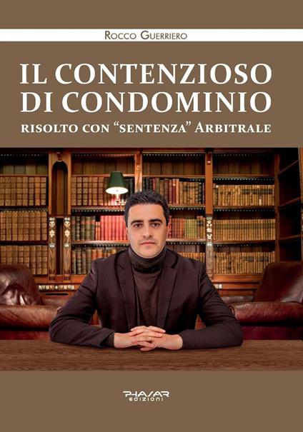 Il contenzioso di condominio risolto con «sentenza» arbitrale - Rocco Guerriero - copertina