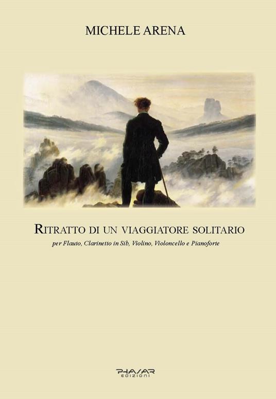 Ritratto di un viaggiatore solitario. Per flauto, clarinetto in Sib, violino, violoncello e pianoforte - Michele Arena - copertina