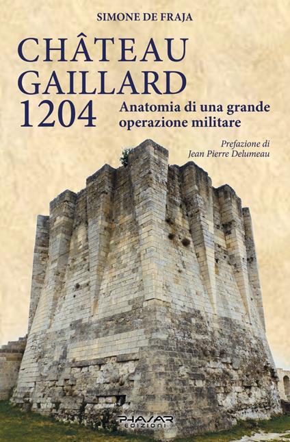 Chateau Gaillard 1204. Anatomia di una grande operazione militare - Simone De Fraja - copertina