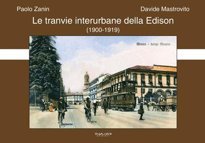 Le tranvie interurbane della Edison (1900-1919) - Paolo Zanin,Davide Mastrovito - copertina